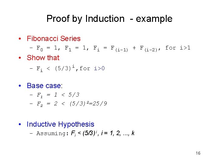 Proof by Induction - example • Fibonacci Series – F 0 = 1, F