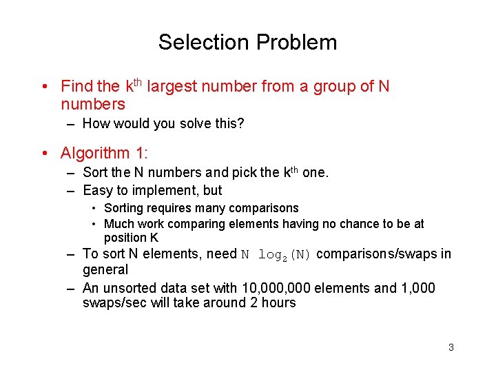 Selection Problem • Find the kth largest number from a group of N numbers