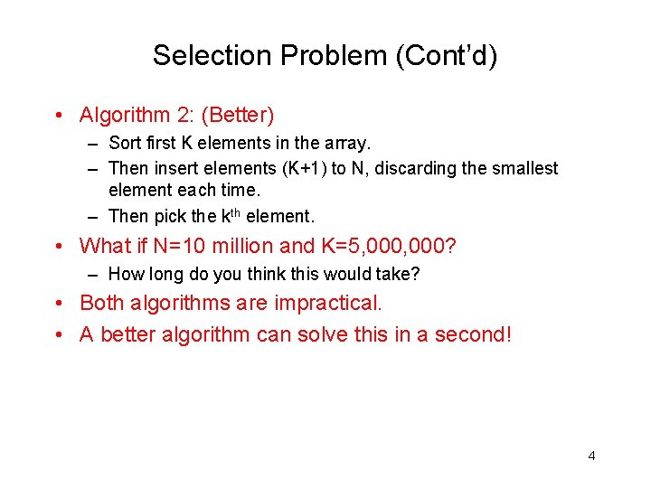 Selection Problem (Cont’d) • Algorithm 2: (Better) – Sort first K elements in the