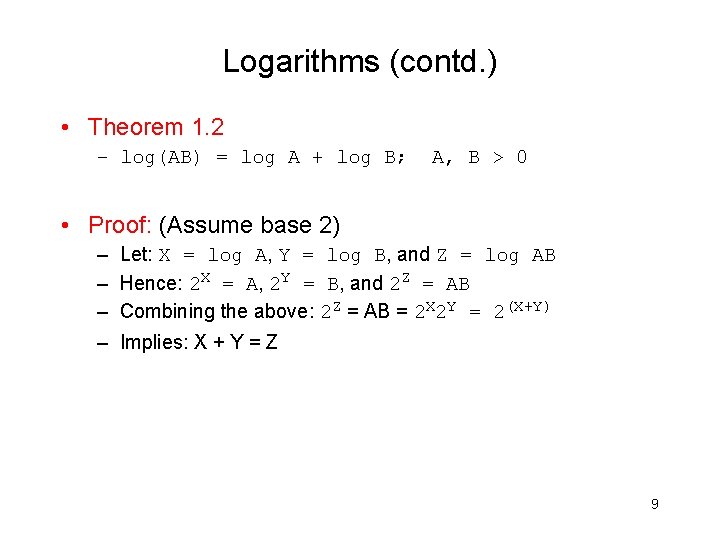 Logarithms (contd. ) • Theorem 1. 2 – log(AB) = log A + log