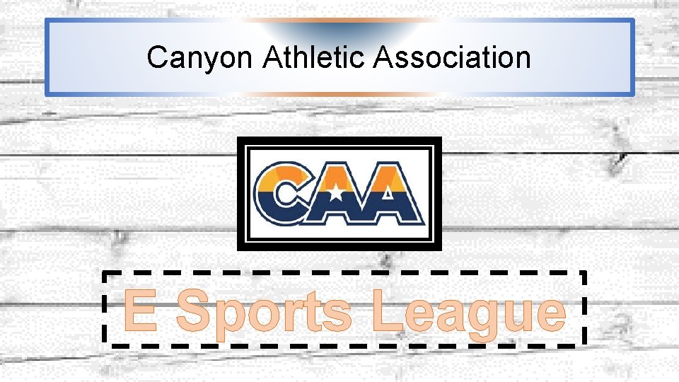 Canyon Athletic Association E Sports League Canyon Athletic Association E Sports League