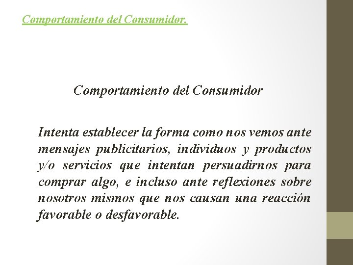 Comportamiento del Consumidor. Comportamiento del Consumidor Intenta establecer la forma como nos vemos ante