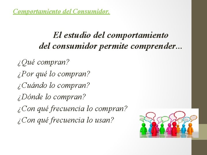 Comportamiento del Consumidor. El estudio del comportamiento del consumidor permite comprender. . . ¿Qué