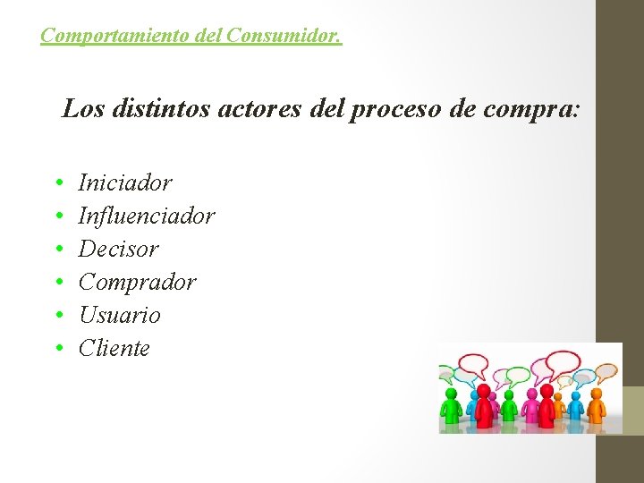 Comportamiento del Consumidor. Los distintos actores del proceso de compra: • • • Iniciador