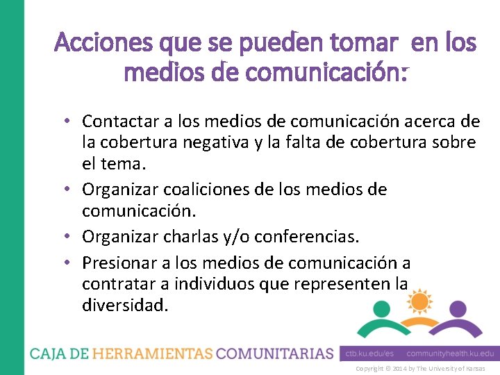 Acciones que se pueden tomar en los medios de comunicación: • Contactar a los