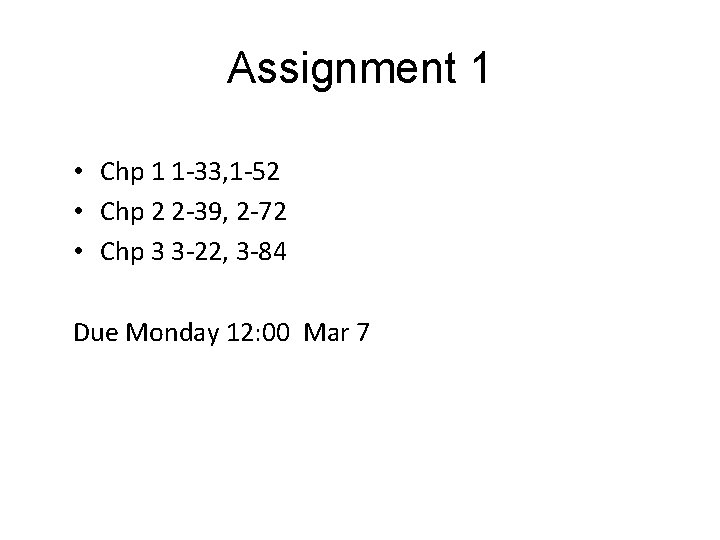 Assignment 1 • Chp 1 1 -33, 1 -52 • Chp 2 2 -39,