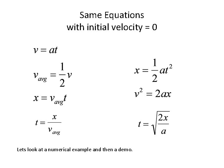 Same Equations with initial velocity = 0 Lets look at a numerical example and