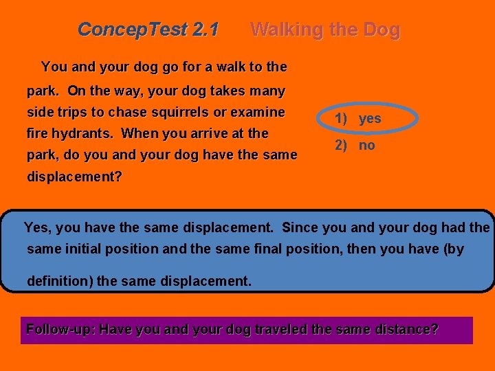 Concep. Test 2. 1 Walking the Dog You and your dog go for a