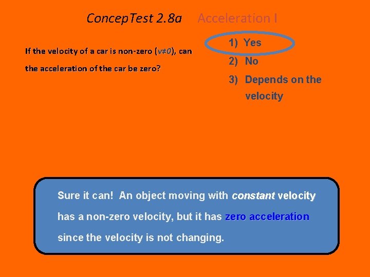 Concep. Test 2. 8 a Acceleration I If the velocity of a car is