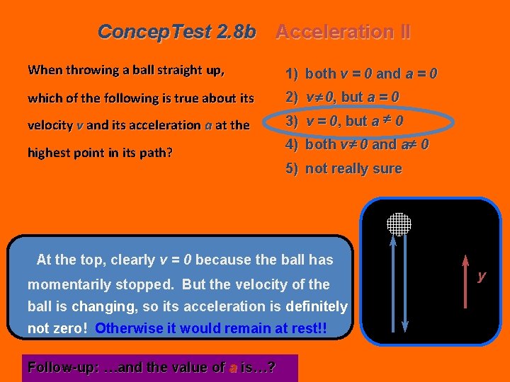 Concep. Test 2. 8 b Acceleration II When throwing a ball straight up, 1)