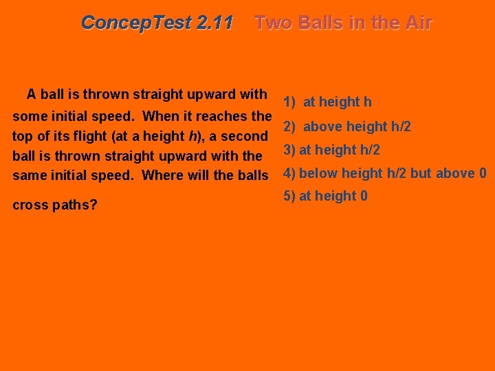 Concep. Test 2. 11 Two Balls in the Air A ball is thrown straight