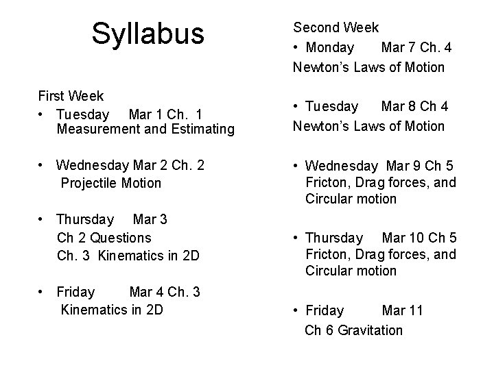 Syllabus First Week • Tuesday Mar 1 Ch. 1 Measurement and Estimating • Wednesday