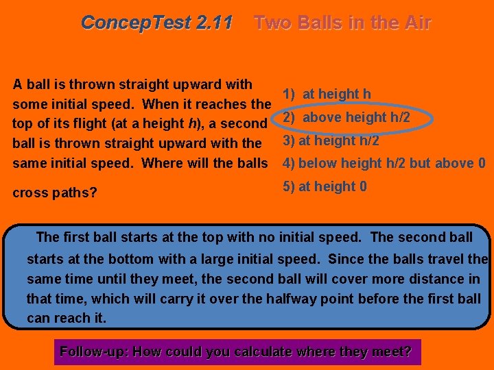 Concep. Test 2. 11 Two Balls in the Air A ball is thrown straight