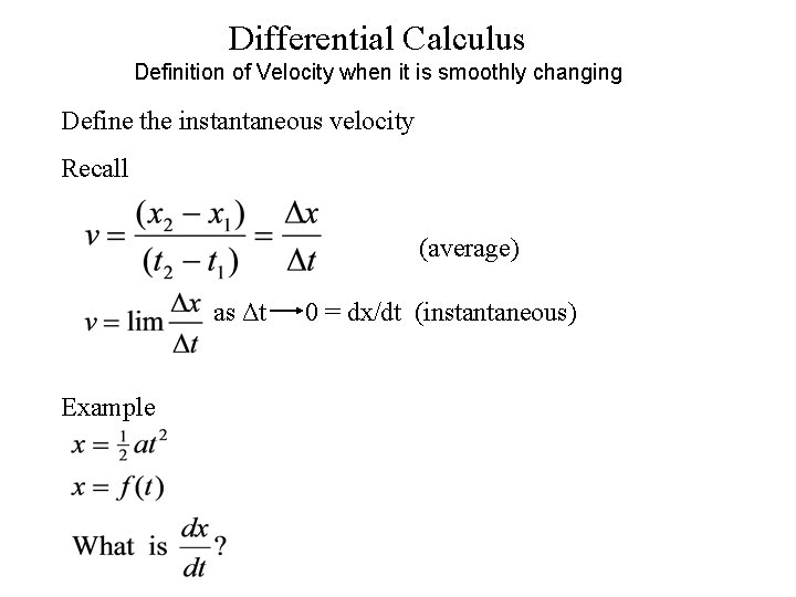 Differential Calculus Definition of Velocity when it is smoothly changing Define the instantaneous velocity