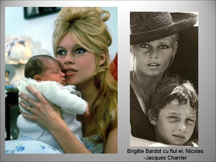 Brigitte Bardot cu fiul ei, Nicolas -Jacques Charrier 