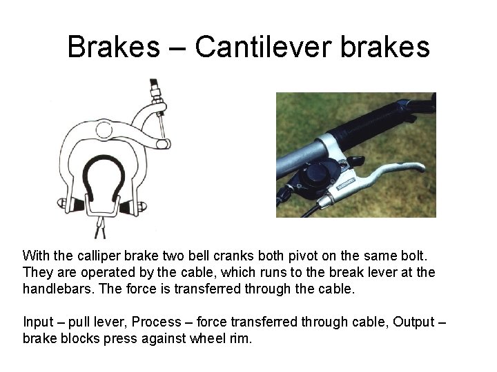 Brakes – Cantilever brakes With the calliper brake two bell cranks both pivot on