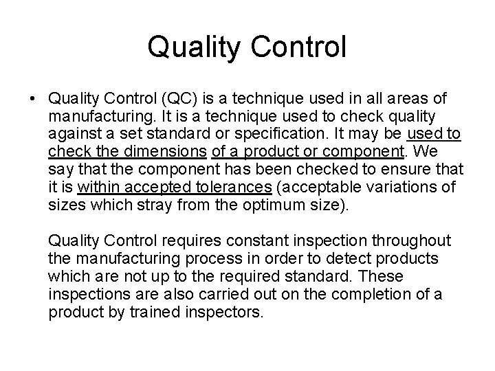 Quality Control • Quality Control (QC) is a technique used in all areas of