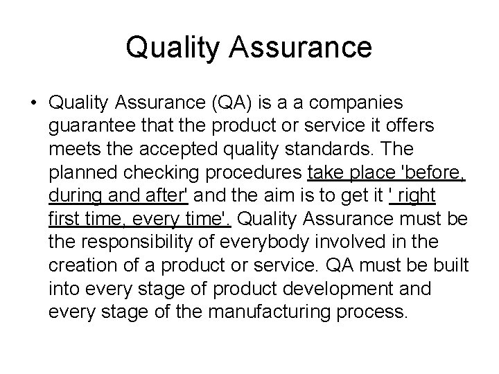 Quality Assurance • Quality Assurance (QA) is a a companies guarantee that the product