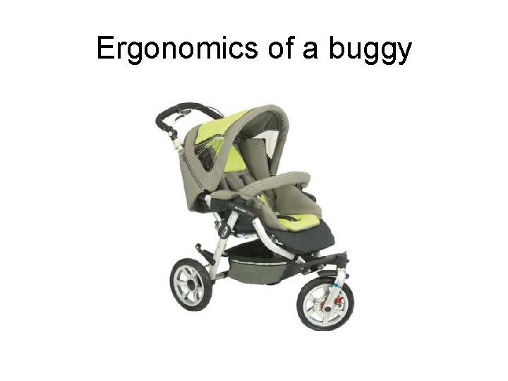 Ergonomics of a buggy 