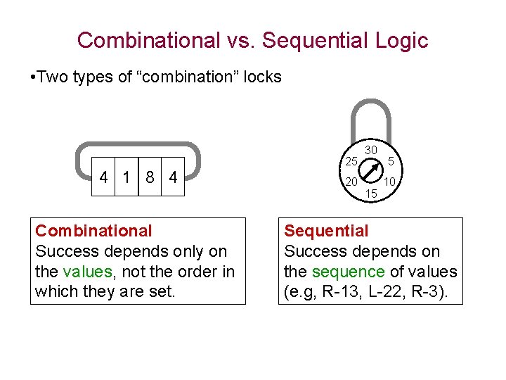 Combinational vs. Sequential Logic • Two types of “combination” locks 25 4 1 8