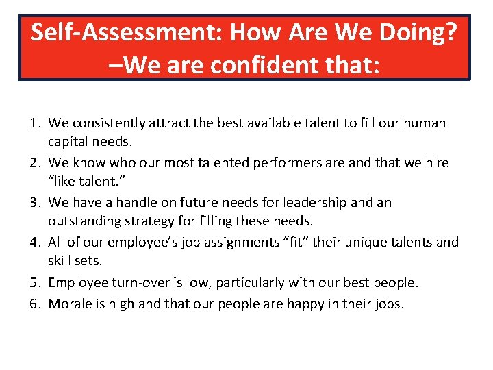 Self-Assessment: How Are We Doing? –We are confident that: 1. We consistently attract the