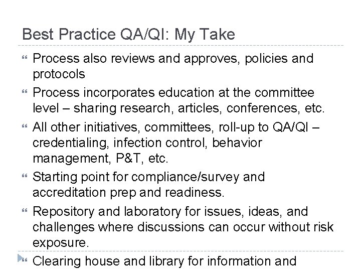 Best Practice QA/QI: My Take Process also reviews and approves, policies and protocols Process