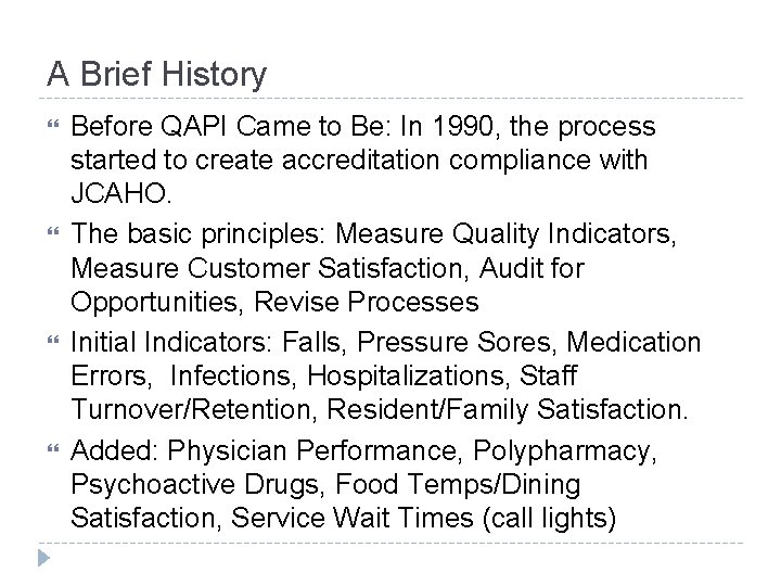 A Brief History Before QAPI Came to Be: In 1990, the process started to