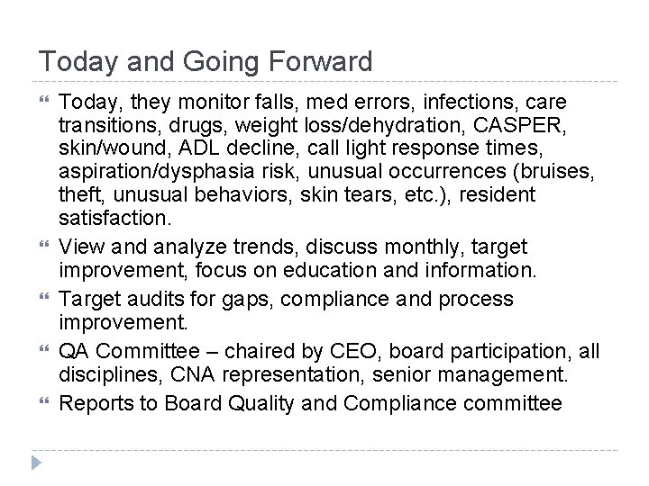 Today and Going Forward Today, they monitor falls, med errors, infections, care transitions, drugs,