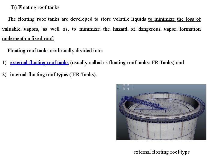 B) Floating roof tanks The floating roof tanks are developed to store volatile liquids