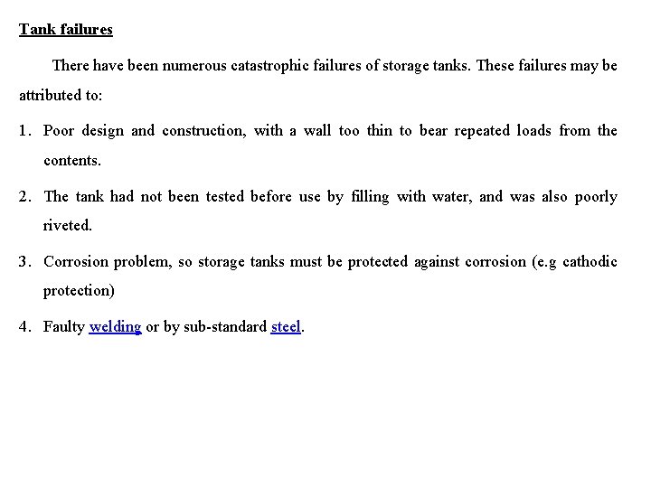 Tank failures There have been numerous catastrophic failures of storage tanks. These failures may