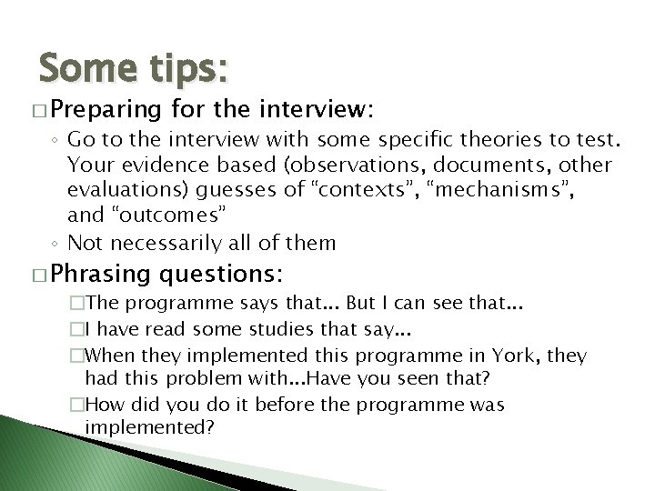 Some tips: � Preparing for the interview: ◦ Go to the interview with some