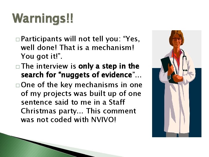 Warnings!! � Participants will not tell you: “Yes, well done! That is a mechanism!