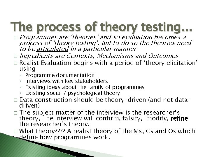 The process of theory testing. . . Programmes are ‘theories’ and so evaluation becomes