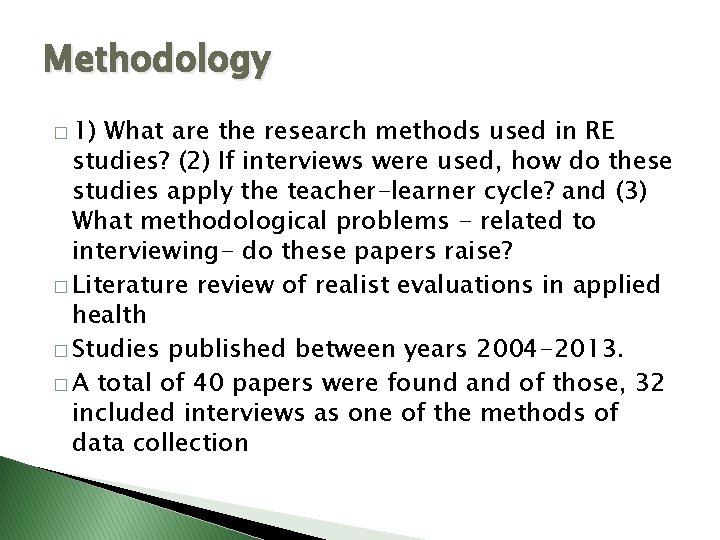 Methodology � 1) What are the research methods used in RE studies? (2) If