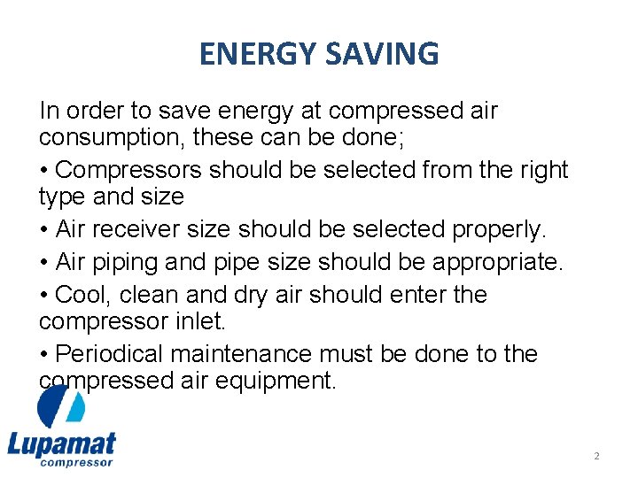 ENERGY SAVING In order to save energy at compressed air consumption, these can be