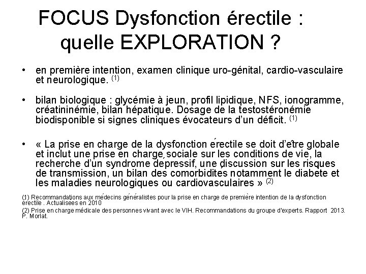 FOCUS Dysfonction érectile : quelle EXPLORATION ? • en première intention, examen clinique uro-génital,