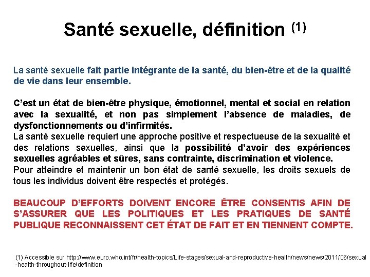 Santé sexuelle, définition (1) La santé sexuelle fait partie intégrante de la santé, du