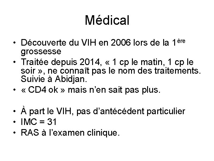 Médical • Découverte du VIH en 2006 lors de la 1ère grossesse • Traitée