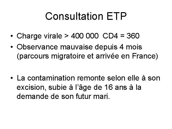 Consultation ETP • Charge virale > 400 000 CD 4 = 360 • Observance