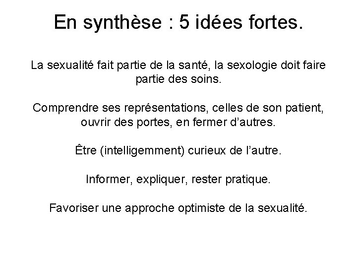 En synthèse : 5 idées fortes. La sexualité fait partie de la santé, la