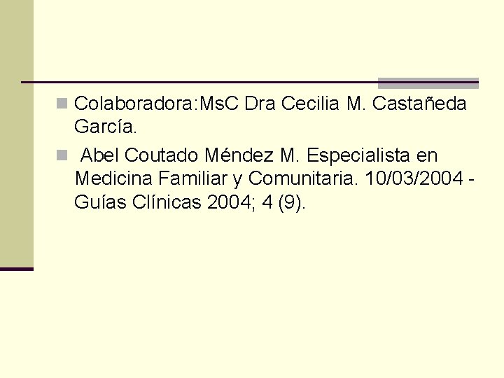 n Colaboradora: Ms. C Dra Cecilia M. Castañeda García. n Abel Coutado Méndez M.