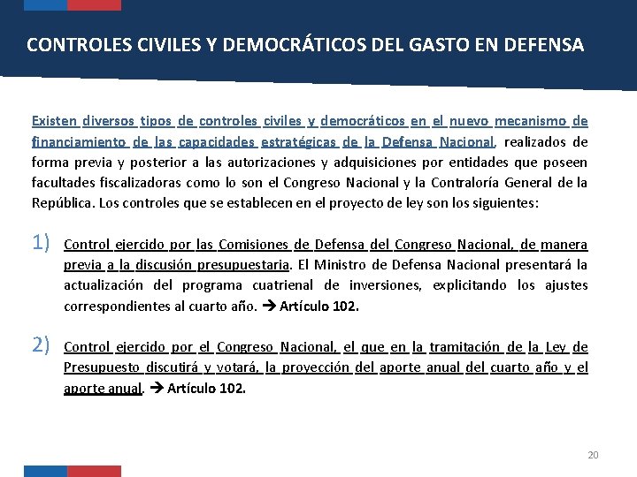 CONTROLES CIVILES Y DEMOCRÁTICOS DEL GASTO EN DEFENSA Existen diversos tipos de controles civiles