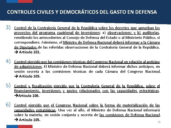 CONTROLES CIVILES Y DEMOCRÁTICOS DEL GASTO EN DEFENSA 3) 4) 5) 6) Control de