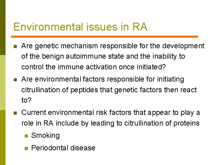 Environmental issues in RA n Are genetic mechanism responsible for the development of the