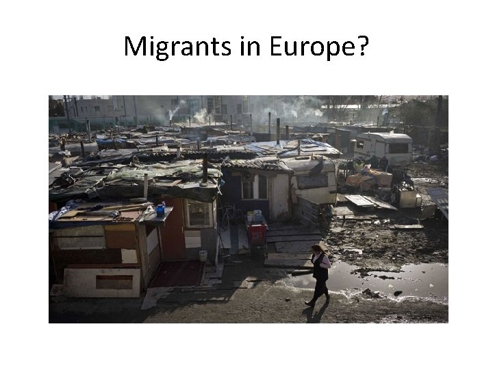 Migrants in Europe? 