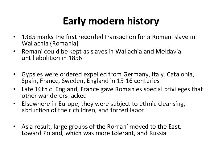 Early modern history • 1385 marks the first recorded transaction for a Romani slave