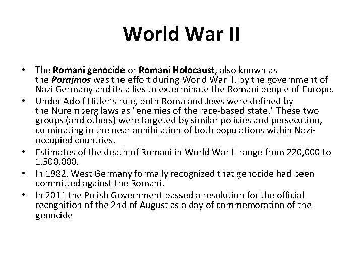 World War II • The Romani genocide or Romani Holocaust, also known as the