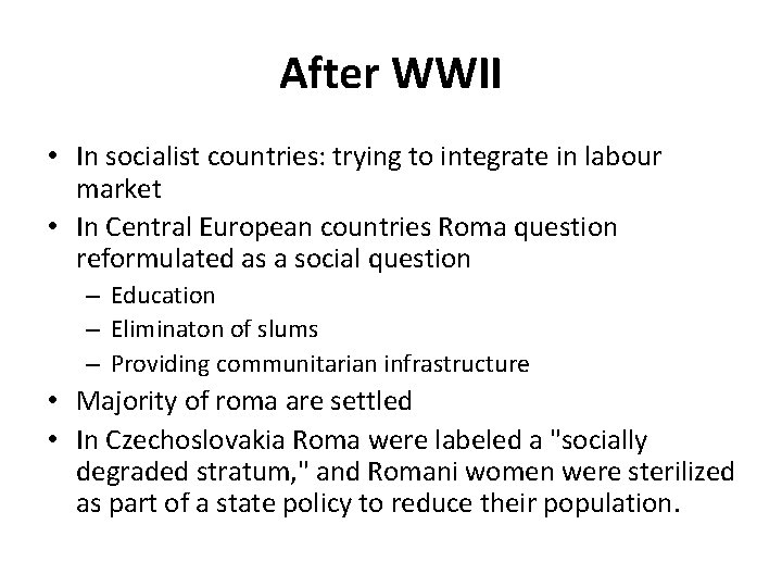 After WWII • In socialist countries: trying to integrate in labour market • In