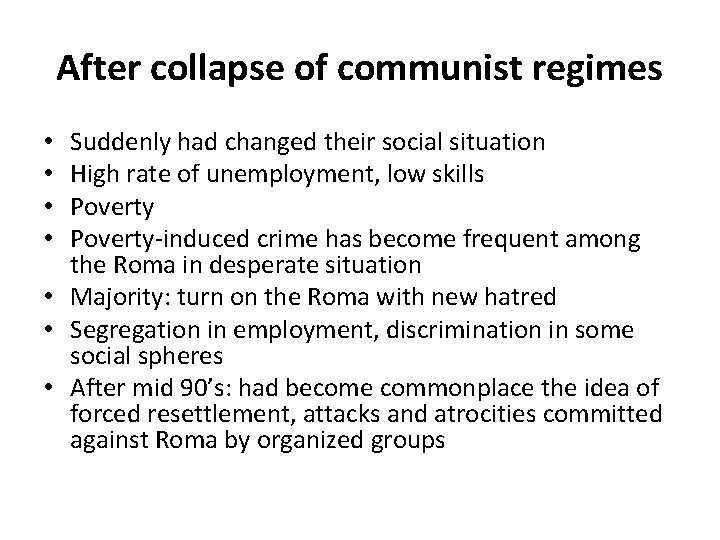 After collapse of communist regimes Suddenly had changed their social situation High rate of