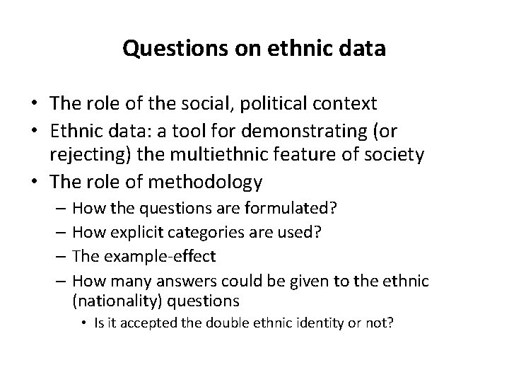 Questions on ethnic data • The role of the social, political context • Ethnic